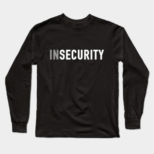 Insecurity Long Sleeve T-Shirt